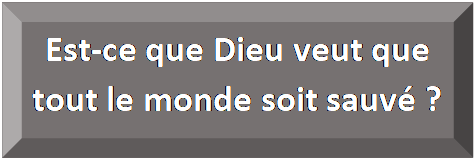 Rectangle&nbsp;: en biseau: Est-ce que Dieu veut que tout le monde soit sauv&eacute; ?