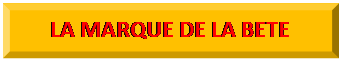 Rectangle : en biseau: LA MARQUE DE LA BETE